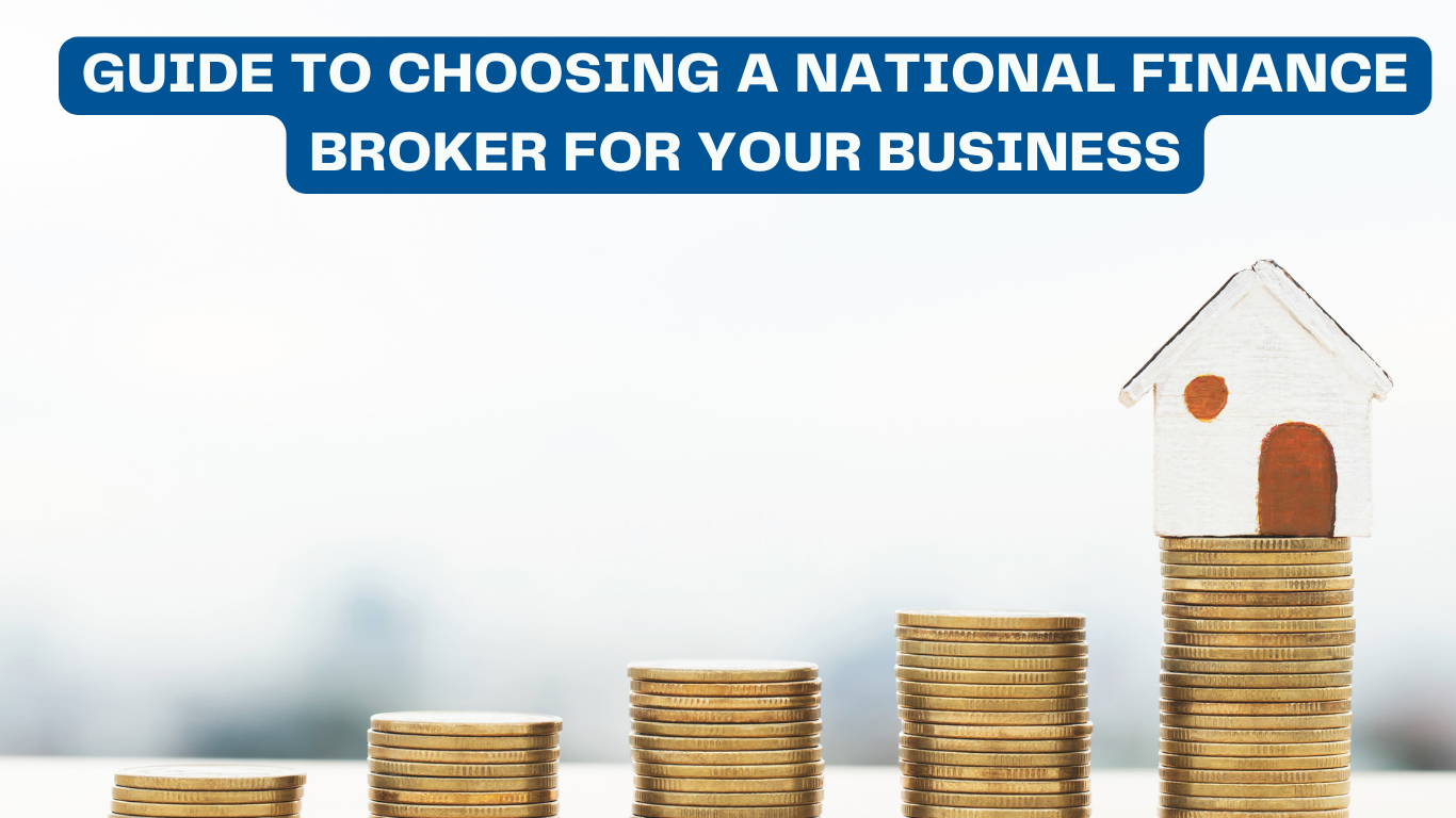 Guide to Choosing a National Finance Broker for Your Business